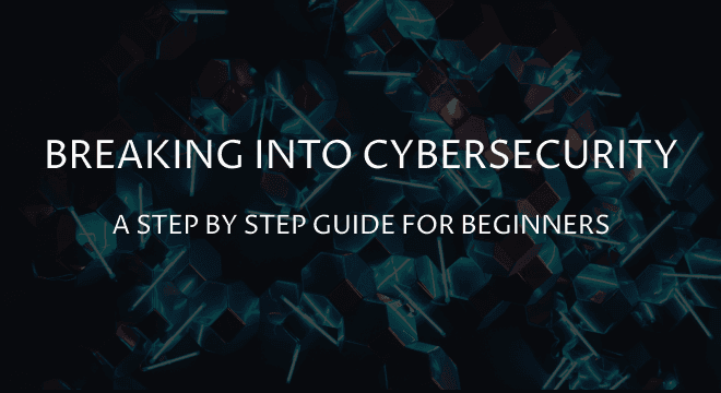 Cover image for A Step-By-Step Guide To Breaking Into Cybersecurity in 2024